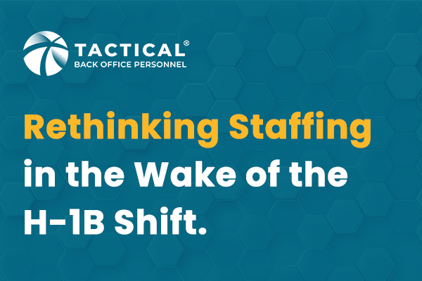 A blue hexagonal patterned background with the text: "TACTICAL Back Office Personnel. Rethinking Staffing in the Wake of the H-1B Shift to Reduce Healthcare Staffing Costs.