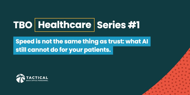 TBO Healthcare Series #1: Speed is not the same thing as trust — what AI still cannot do for your patients