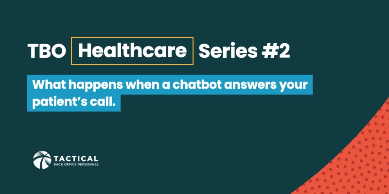 TBO Healthcare Series #2: What happens when a chatbot answers your patient's call