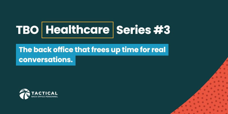 TBO Healthcare Series #3: The back office that frees up time for real conversations