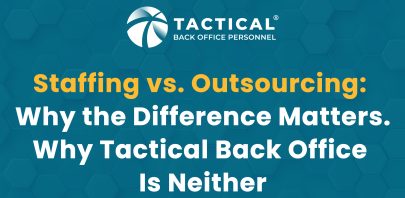 A blue background with a hexagon pattern displays the Tactical Back Office Personnel logo and the headline: "Staffing vs. Outsourcing: Why the Difference Matters. Why Tactical Back Office Is Neither.