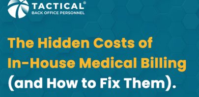 Text graphic with a blue hexagon pattern background. The words read: “The Hidden Costs of In-House Medical Billing (and How to Fix Them).” Logo for Tactical Back Office Personnel is at the top left. Reveals key costs of in-house medical billing.