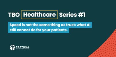 TBO Healthcare Series #1: Speed is not the same thing as trust — what AI still cannot do for your patients