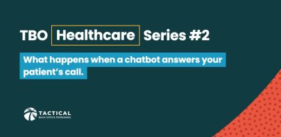 TBO Healthcare Series #2: What happens when a chatbot answers your patient's call