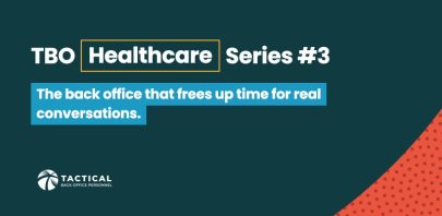 TBO Healthcare Series #3: The back office that frees up time for real conversations